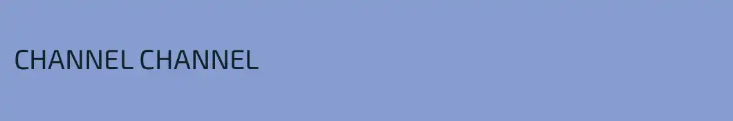 CHANNEL CHANNEL